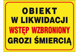 tablica UWAGA OBIEKT W LIKWIDACJI