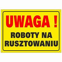 tablica UWAGA ROBOTY NA RUSZTOWANIU