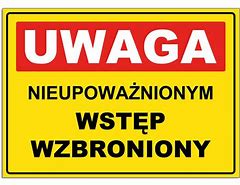 tablica NIEUPOWAŻNIONYM WSTĘP WZBRONIONY