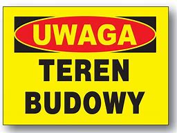 tablica UWAGA TEREN BUDOWY